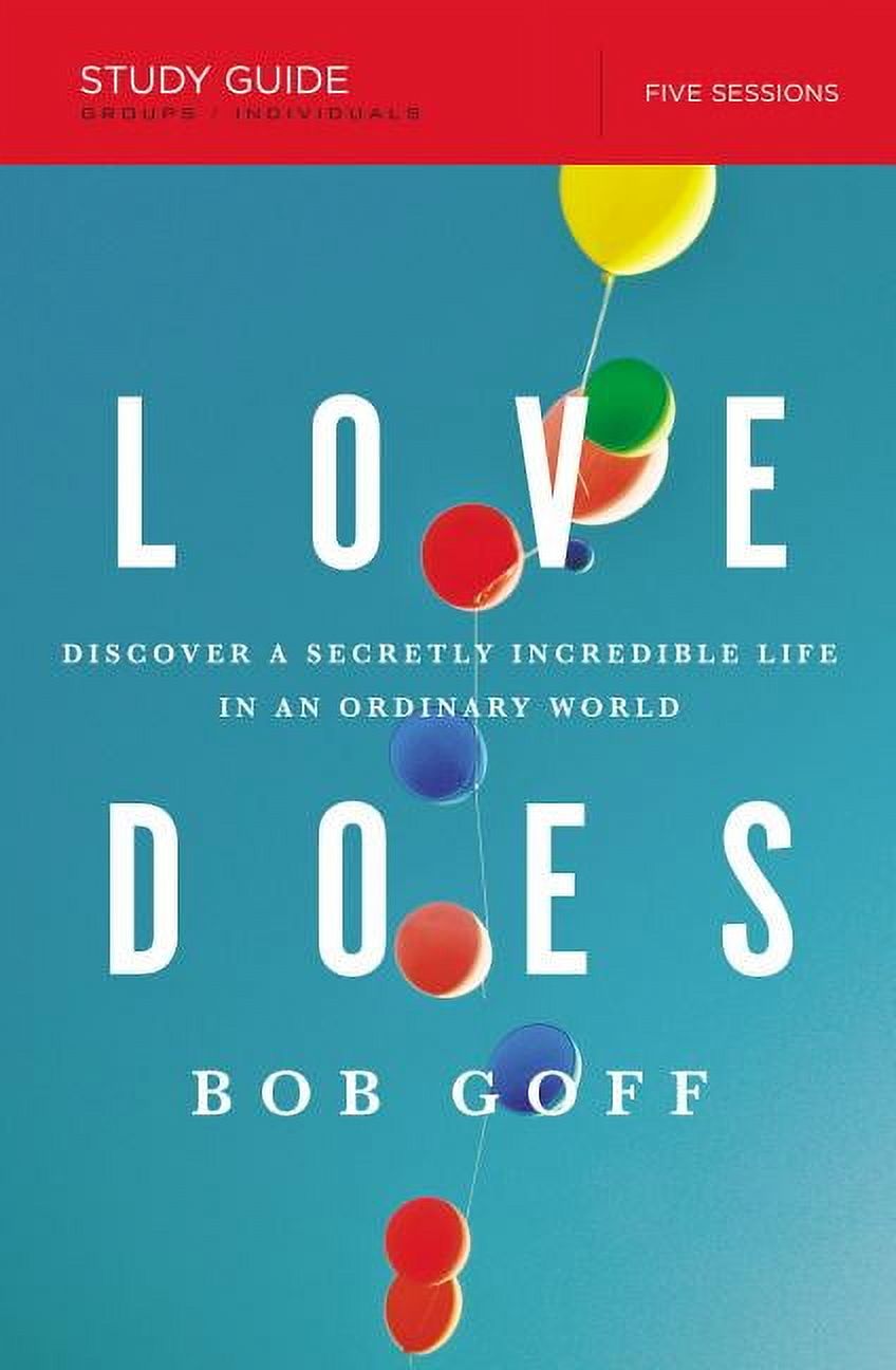 Love Does Bible Study Guide: Discover a Secretly Incredible Life in an Ordinary World, (Paperback)